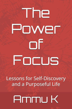 The Power of Focus: Lessons for Self-Discovery and a Purposeful Life