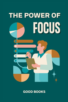 The Power of Focus: Techniques to Achieve Your Goals Faster