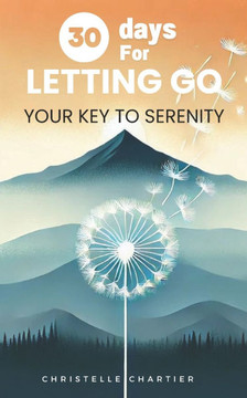 The Power of Letting Go: Find Emotional Freedom and Finally Enjoy Life: Find emotional freedom by letting go of past hurts and disappointment.