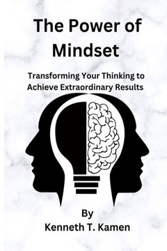 The Power of Mindset: Transforming Your Thinking to Achieve Extraordinary Results