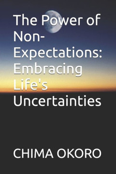 The Power of Non-Expectations: Embracing Life's Uncertainties