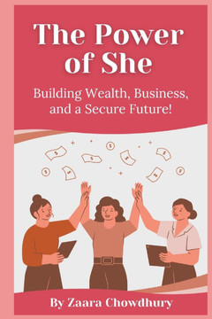 The Power Of She: Building Wealth, Business, and a Secure Future