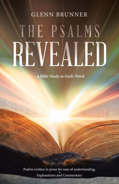 The Psalms Revealed: - a Bible Study in God's Word The Psalms Revealed: - a Bible Study in God's Word