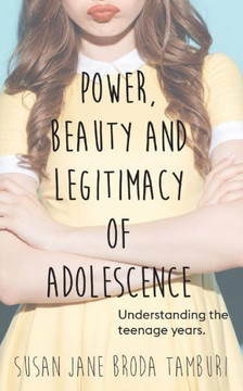 Power, Beauty And Legitimacy Of Adolescence