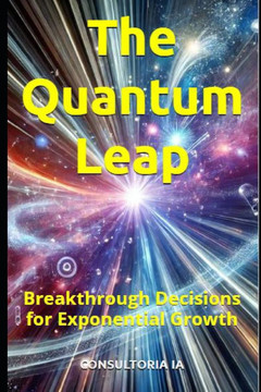 The Quantum Leap: Breakthrough Decisions for Exponential Growth
