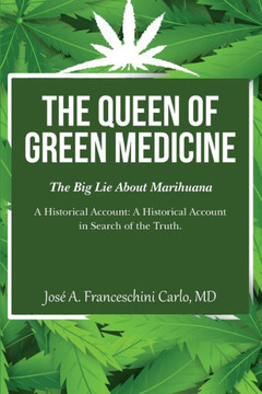 The Queen of Green Medicine: The Big Lie About Marihuana