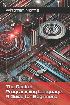 The Racket Programming Language: A Guide for Beginners