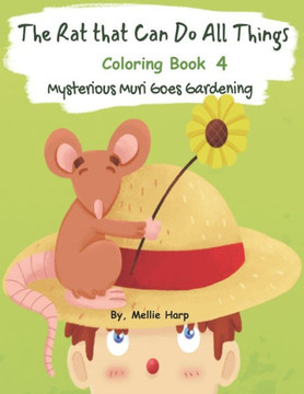 The Rat That Can Do All Things 4 (Mysterious Muri Goes Gardening Coloring Book)