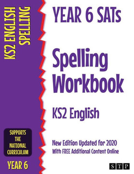 Year 6 Sats Spelling Workbook Ks2 English : New Edition Updated For 2020 With Free Additional Content Online