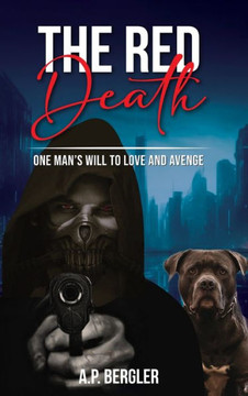 The Red Death: One Man's Will to Love and Avenge