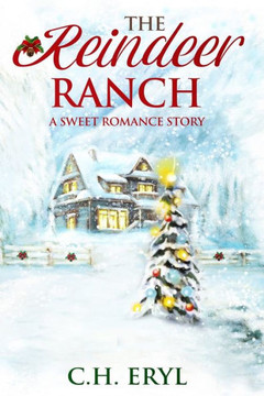 The Reindeer Ranch: A Sweet Romance Story