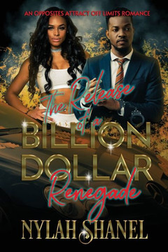 The Release Of A BILLION DOLLAR Renegade: An Opposites Attract Off-Limits Romance