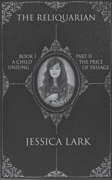 The Reliquarian Book I - A Child Unsung: Part II - The Price of Passage