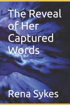 The Reveal of Her Captured Words: A collection of poems