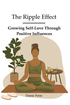 The Ripple Effect: Growing Self-Love Through Positive Influences