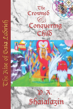 The Rise of Gaia Ladrieh: The Crowned and Conquering Child