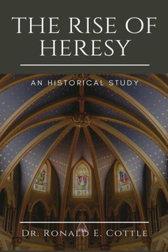 The Rise of Heresy: An Historical Study