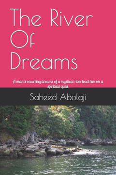 The River Of Dreams: A man's recurring dreams of a mystical river lead him on a spiritual quest