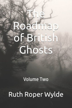 The Roadmap of British Ghosts: Volume Two