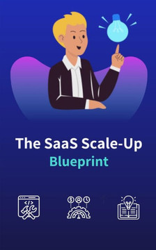 The SaaS Scale-Up Blueprint: A Guide to Building and Growing a Tech Company
