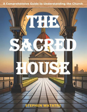 The Sacred House: A Comprehensive Guide to Understanding the Church