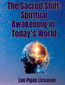 The Sacred Shift: Spiritual Awakening in Today's World The Sacred Shift: Spiritual Awakening in Today's World