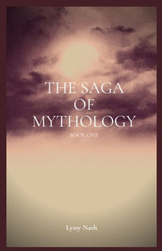 The Saga of Mythology: Book One The Saga of Mythology: Book One