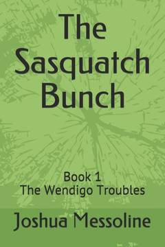 The Sasquatch Bunch: Book 1 The Wendigo Troubles