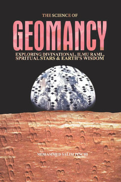 The Science of Geomancy: Exploring Divination, Ilmu Raml, Spiritual Stars, and Earth's Wisdom