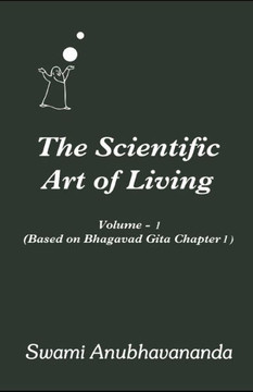 The Scientific Art of Living Volume 1: Based on Bhagwad Gita Chapter 1