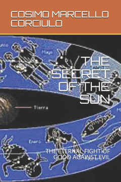 The Secret of the Sun: The Eternal Fight of Good Against Evil