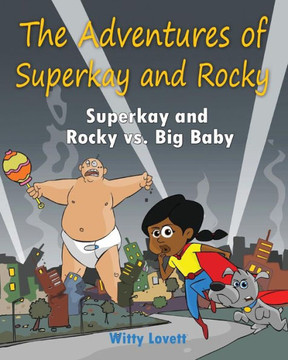 Super Kay And Rocky Vs Big Baby (The Adventures Of Super Kay And Rocky) Super Kay And Rocky Vs Big Baby (The Adventures Of Super Kay And Rocky)