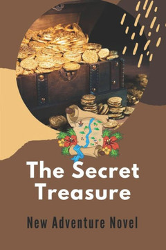 The Secret Treasure: New Adventure Novel: Adventure Novels 2021 The Secret Treasure: New Adventure Novel: Adventure Novels 2021