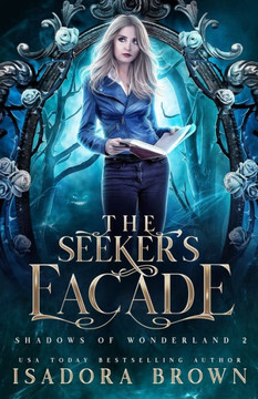 The Seeker's Facade: Shadows of Wonderland, Book 2
