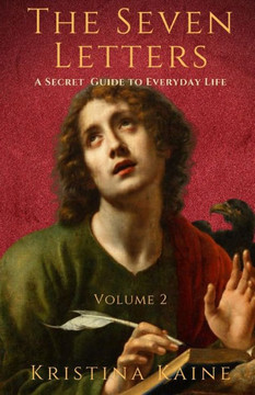 The Seven Letters Volume 2: A Secret Guide to Everyday Life