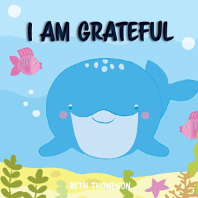 I Am Grateful : Helping Children Develop Confidence, Self-belief, Resilience and Emotional Growth Through Character Strengths and Positive Affirmations. I Am Grateful : Helping Children Develop Confidence, Self-belief, Resilience and Emotional Growth Through Character Strengths and Positive Affirmations.