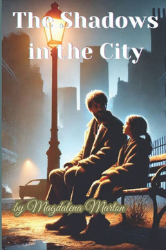 The Shadows in the City: ""A Journey of Survival, Hope, and Unlikely Bonds""