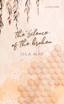 The Silence of The Broken: a love story