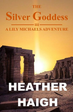 The Silver Goddess: A Lily Michaels Adventure
