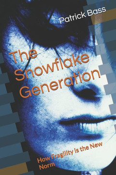 The Snowflake Generation: How Fragility is the New Norm