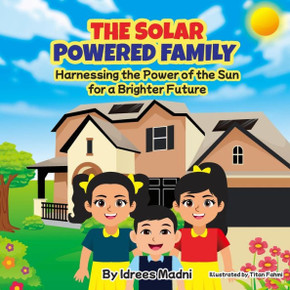 The Solar Powered Family: Harnessing the Power of the Sun for a Brighter Future