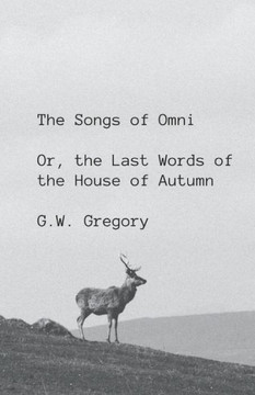 The Songs of Omni: Or, the Last Words of the House of Autumn
