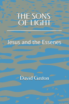 The Sons of Light: Jesus and the Essenes