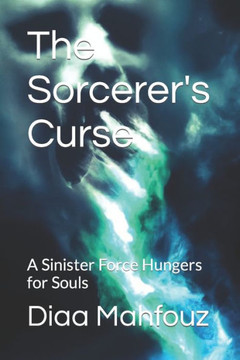 The Sorcerer's Curse: A Sinister Force Hungers for Souls