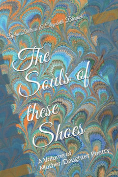 The Souls of these Shoes: A Volume of Mother/Daughter Poetry