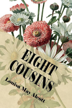 Eight Cousins (Illustrated Edition): Or The Aunt-Hill
