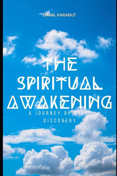 The Spiritual Awakening: A Journey of Self-Discovery