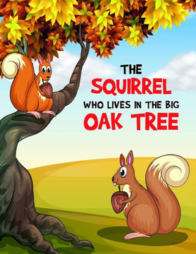 The Squirrel Who Lives in the Big Oak Tree: A Coloring Book