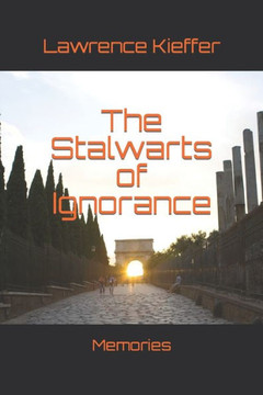 The Stalwarts of Ignorance: Memories