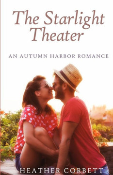The Starlight Theater: An Autumn Harbor Romance